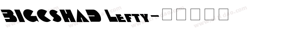 BIGCSHAD Lefty字体转换